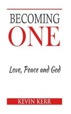 Becoming One: Love, Peace and God.