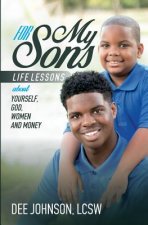 For My Sons: Life Lessons about Yourself, God, Women, and Money