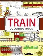 Train Coloring Book: Coloring books for adults - Coloring Pages for Adults and Kids