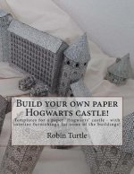 Build your own paper Hogwarts castle!: Templates for 20 black-and-white buildings