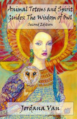 Animal Totems and Spirit Guides: The Wisdom of Owl