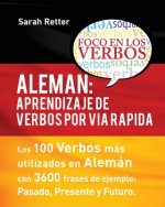 Aleman: Aprendizaje de Verbos por Via Rapida: Los 100 verbos más usados en alemán con 3600 frases de ejemplo: Pasado. Presente