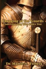 Changing Of The Guards: Understanding Who Rules You: Understanding Who Rules You
