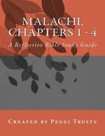 Malachi, Chapters 1 - 4: A Reflective Bible Study Guide