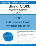 Indiana CORE Physical Education 067: Indiana Core Assessments Physical Education 067