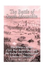 The Battle of South Mountain: The History of the Civil War Battle that Led the Union and Confederate Armies to Antietam