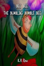 Bee Bee: The Bumbling Bumble Bee