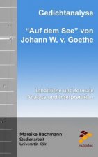 Gedichtanalyse: Auf dem See von Johann W. v. Goethe: Inhaltliche und formale Analyse und Interpretation