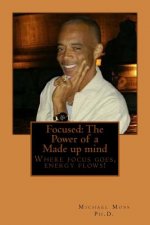 Focused: The Power of a Made up mind