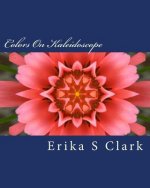 Colors On Kaleidoscope: A Collection Of On Kaleidoscope Images In Full Color
