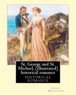 St. George and St. Michael, a novel, By George Macdonald (illustrated): This is a great historical romance set during the English Civil War.