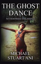 The Ghost Dance: An Untold History of the Americas
