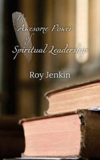 The Awesome Power of Spiritual Leadership