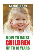 How to raise childern up to 10 years