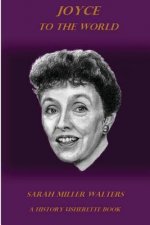 Joyce to the World: A History Usherette Book
