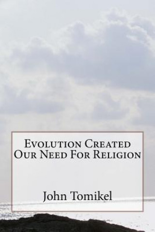Evolution Created Our Need For Religion