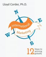 International Marketing: 12 Steps to Winning Globally