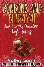 Bonbons and Betrayal: Book 3 in The Chocolate Cafe Series