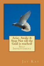 Arise, Awake & Stop Not till the Goal is reached!: Self Improvement