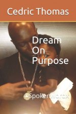 Dream On Purpose: Spokenwordx