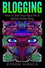 Blogging: How to Sell Your Soul for a Million Dollar Blog