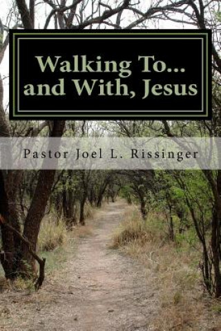 Walking To...and With Jesus: A Roadmap For Your Spiritual Journey