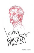 Losing My Misery: a collection of poems