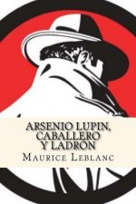 Arsenio Lupin, Caballero y Ladron (Spanish Edition)