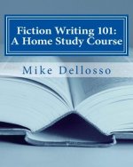 Fiction Writing 101: A Home Study Course: (especially for homeschoolers)