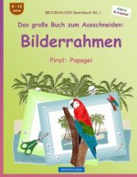 BROCKHAUSEN Bastelbuch Bd. 1 - Das große Buch zum Ausschneiden: Bilderrahmen: Pirat: Papagei