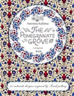 The Pomegranate Grove: Coloring Book. 28 Intricate Designs Inspired by Iznik Pottery