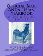 Official Blue Andalusian Yearbook: Chicken Breeds Book 35