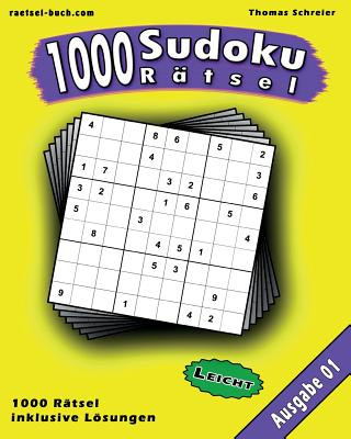 1000 leichte Sudoku Rätsel, Ausgabe 01: 1000 leichte 9x9 Sudoku mit Lösungen, Ausgabe 01