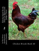 Rhode Island Reds: How To Breed and Judge Them: Chicken Breeds Book 40
