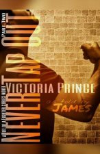Never Tap Out: Part Two: As told by James