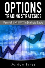 Options Trading Strategies: Powerful Strategies To Dominate Stocks