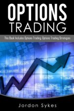 Options Trading: This Book Includes: Options Trading, Options Trading Strategies