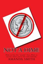 Not a Dime: How to live for 