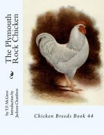 The Plymouth Rock Chicken: Chicken Breeds Book 44