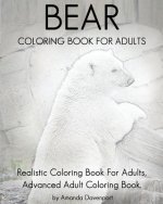 Bear Coloring Book For Adults: Realistic Coloring Book For Adults, Advanced Adult Coloring Book.