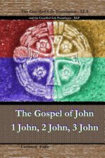 John 1 John 2 John 3 John: The Crucified Life Paraphrase (XLP) & Translation (XLT)