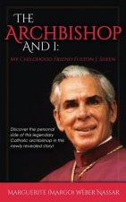 The Archbishop and I: My Childhood Friend Fulton J. Sheen