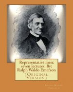 Representative men; seven lectures. By: Ralph Waldo Emerson: (Original Version)