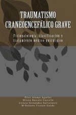 Traumatismo craneoencefálico grave: Fisiopatologia, clasificacion y tratamiento medico-quirurgico