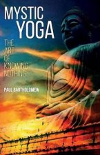 Mystic Yoga: The Art of Knowing Nothing