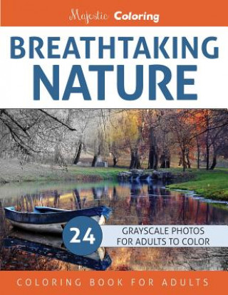 Breathtaking Nature: Grayscale Photo Coloring Book for Adults