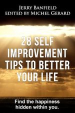 28 Self Improvement Tips to Better Your Life: Find the happiness hidden within you