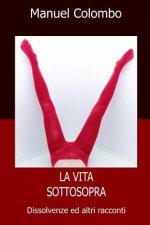 La vita sottosopra: Dissolvenze ed altri racconti