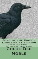 Song of the Crow Large Print Edition: Chloe Dee Noble Little Southern Book