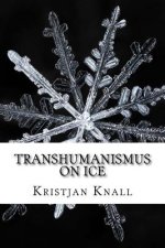 Transhumanismus on Ice: Ein Survivalguide für die Ewigkeit